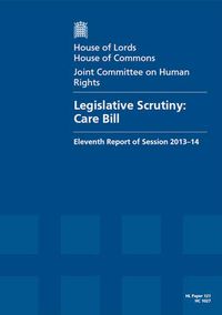 Cover image for Legislative scrutiny: Care Bill, eleventh report of session 2013-14, report, together with formal minutes