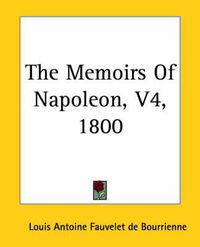 Cover image for The Memoirs Of Napoleon, V4, 1800