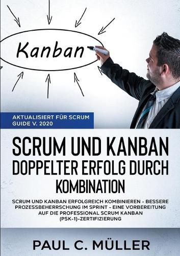 Cover image for Scrum und Kanban - Doppelter Erfolg durch Kombination (Aktualisiert fur Scrum Guide V. 2020)