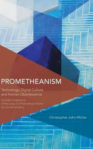 Cover image for Prometheanism: Technology, Digital Culture and Human Obsolescence