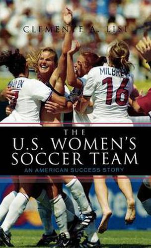 Cover image for The U.S. Women's Soccer Team: An American Success Story