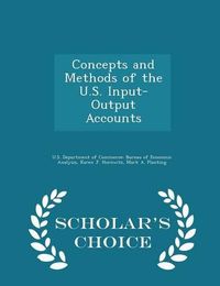 Cover image for Concepts and Methods of the U.S. Input-Output Accounts - Scholar's Choice Edition