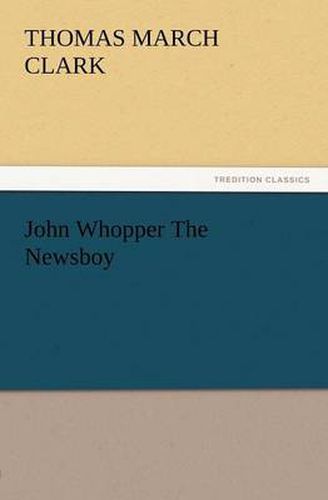 Cover image for John Whopper the Newsboy