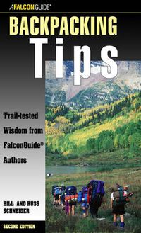 Cover image for Backpacking Tips: Trail-Tested Wisdom From Falconguide Authors