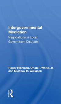 Cover image for Intergovernmental Mediation: Negotiations in Local Government Disputes