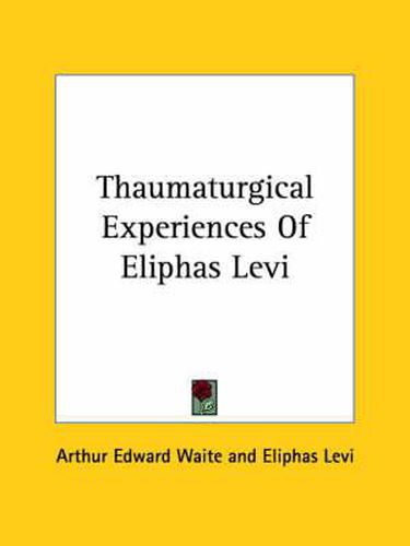 Cover image for Thaumaturgical Experiences of Eliphas Levi