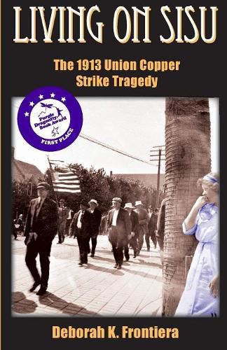 Cover image for Living on Sisu: The 1913 Union Copper Strike Tragedy
