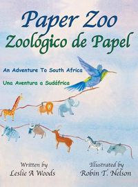 Cover image for Paper Zoo / Zoologico de Papel: An Adventure to South Africa / Una Aventura a Sudafrica