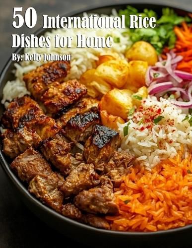 Cover image for 50 International Rice Dishes for Home