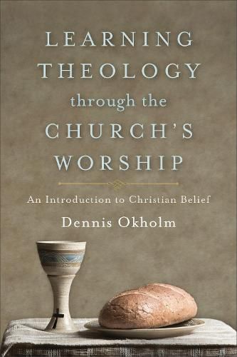 Cover image for Learning Theology through the Church"s Worship - An Introduction to Christian Belief