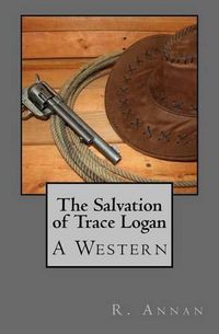 Cover image for The Salvation of Trace Logan: A Western