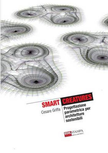 Cover image for Smart Creatures Progettazione parametrica per architetture sostenibili (B&W)