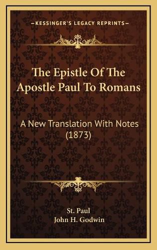 The Epistle of the Apostle Paul to Romans: A New Translation with Notes (1873)