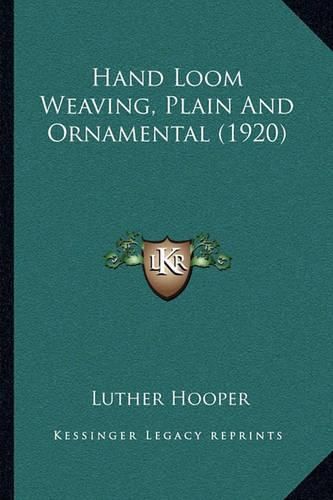 Cover image for Hand Loom Weaving, Plain and Ornamental (1920)