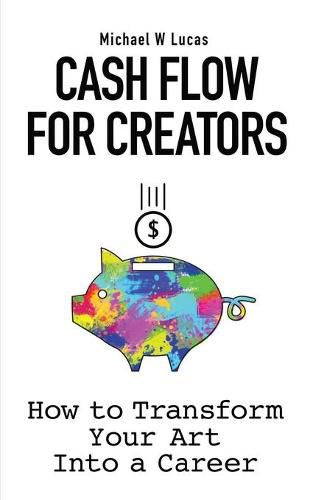 Cover image for Cash Flow for Creators: How to Transform your Art into A Career