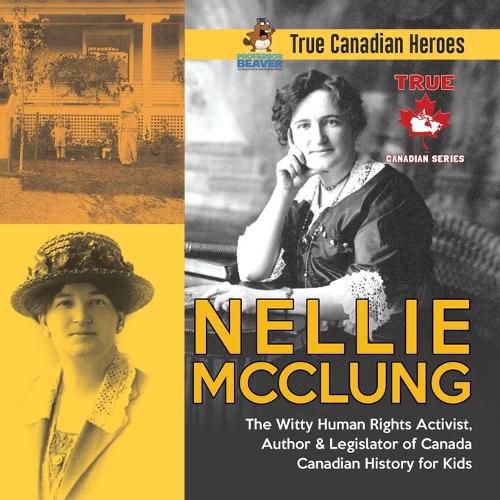 Cover image for Nellie McClung - The Witty Human Rights Activist, Author & Legislator of Canada Canadian History for Kids True Canadian Heroes