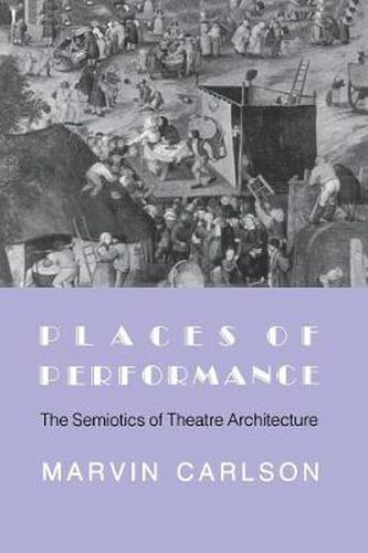 Cover image for Places of Performance: Semiotics of Theatre Architecture