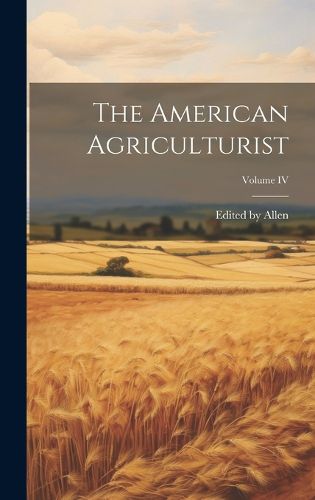 Cover image for The American Agriculturist; Volume IV