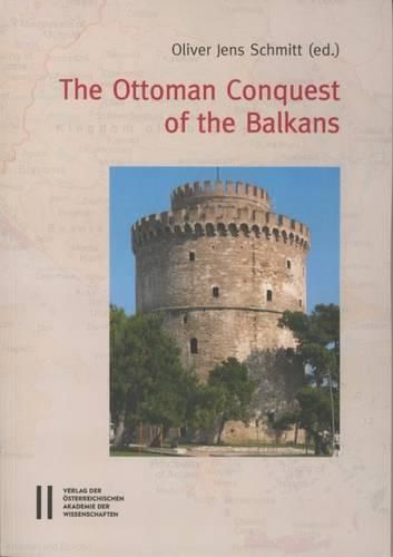 Cover image for The Ottoman Conquest of the Balkans: Interpretations and Research Debates