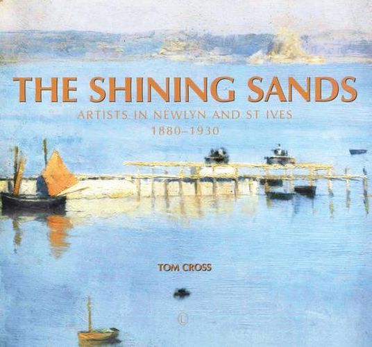 Cover image for The Shining Sands: Artists in Newlyn and St Ives 1880-1930