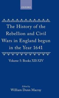 Cover image for The History of the Rebellion and the Civil Wars in England