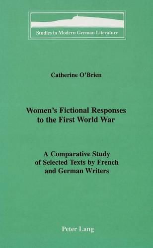 Cover image for Women's Fictional Responses to the First World War: A Comparative Study of Selected Texts by French and German Writers