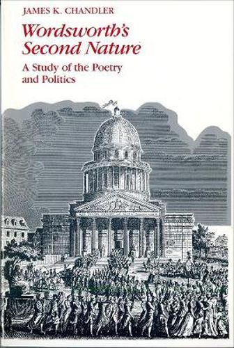 Cover image for Wordsworth's Second Nature: A Study of the Poetry and the Politics