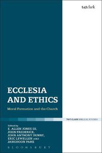 Cover image for Ecclesia and Ethics: Moral Formation and the Church