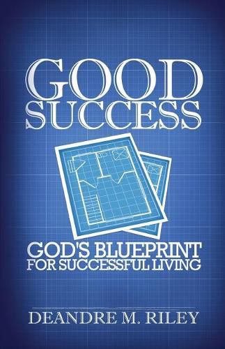 Cover image for Good Success: God's Blueprint For Successful Living