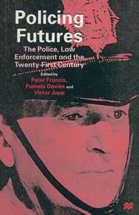 Cover image for Policing Futures: The Police, Law Enforcement and the Twenty-First Century