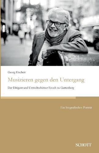 Cover image for Musizieren gegen den Untergang: Der Dirigent und Umweltschutzer Enoch zu Guttenberg