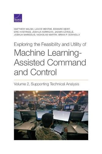 Exploring the Feasibility and Utility of Machine Learning-Assisted Command and Control: Volume 2, Supporting Technical Analysis