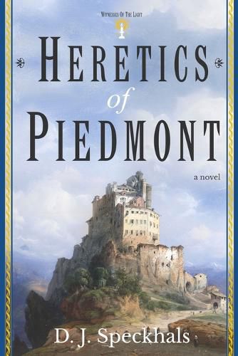 Cover image for Heretics of Piedmont: A Novel of the Waldensians