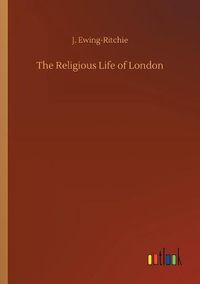 Cover image for The Religious Life of London