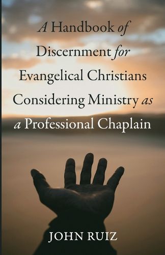 Cover image for A Handbook of Discernment for Evangelical Christians Considering Ministry as a Professional Chaplain