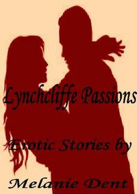 Cover image for Lynchcliffe Passions: Erotic Stories