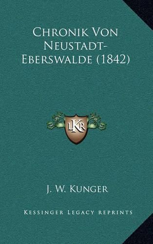 Cover image for Chronik Von Neustadt-Eberswalde (1842)