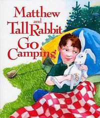 Cover image for Matthew and Tall Rabbit Go Camping