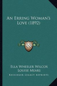 Cover image for An Erring Woman's Love (1892)