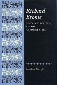 Cover image for Richard Brome: Place and Politics on the Caroline Stage