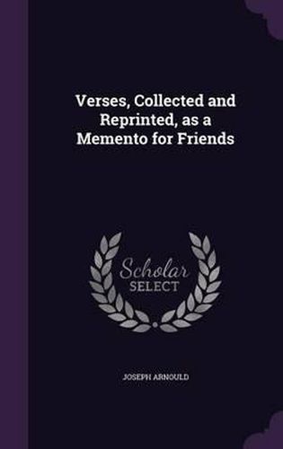 Cover image for Verses, Collected and Reprinted, as a Memento for Friends