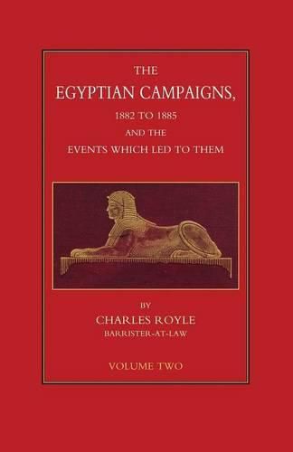 EGYPTIAN CAMPAIGNS, 1882-1885 AND THE EVENTS WHICH LED TO THEM Volume Two