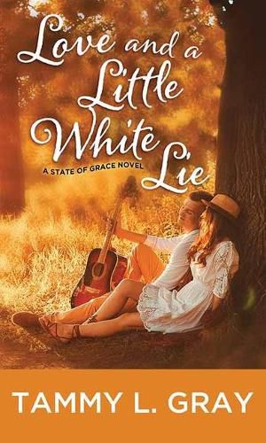 Cover image for Love and a Little White Lie: A State of Grace Novel