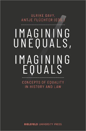 Cover image for Imagining Unequals, Imagining Equals: Concepts of Equality in History and Law