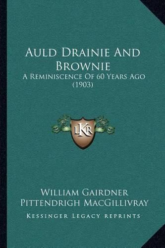 Auld Drainie and Brownie: A Reminiscence of 60 Years Ago (1903)