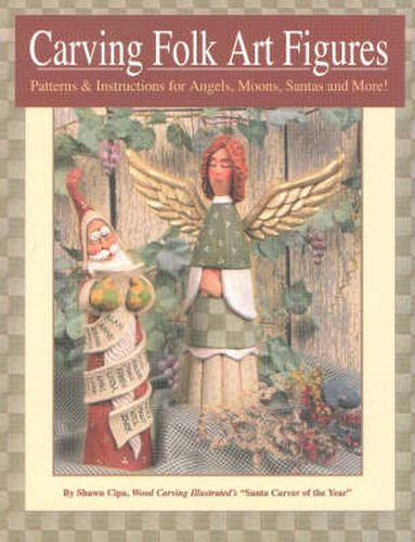 Cover image for Carving Folk Art Figures: Patterns and Instructions for Angels, Moons, Santas and More!