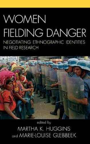 Cover image for Women Fielding Danger: Negotiating Ethnographic Identities in Field Research