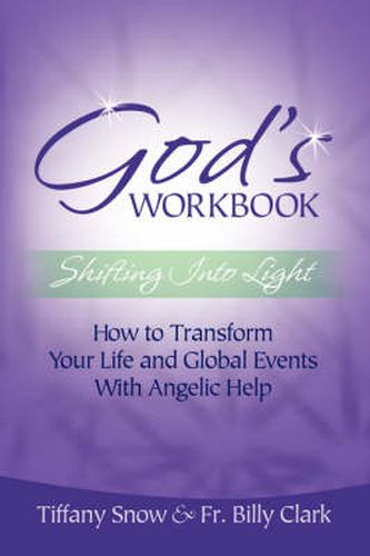 Cover image for God's Workbook: Shifting into Light - How to Transform Your Life & Global Events with Angelic Help