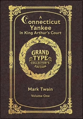 Cover image for Large Print - A Connecticut Yankee in King Arthur's Court, Volume 1 of 2 - Grand Type Collector's Edition - Matte Hardcover with Dust Jacket