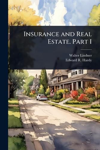 Cover image for Insurance and Real Estate. Part I